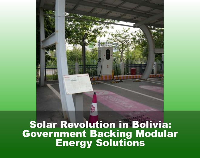 Solar Revolution in Bolivia: Government Backing Modular Energy Solutions